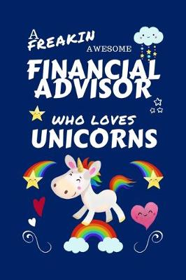 Book cover for A Freakin Awesome Financial Advisor Who Loves Unicorns