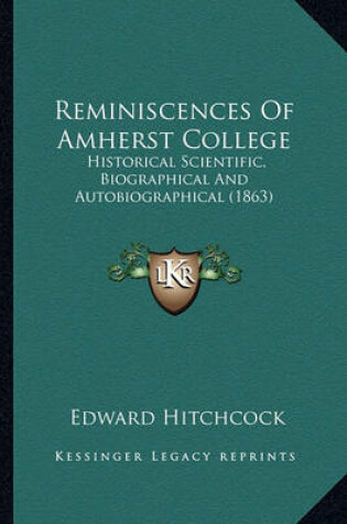 Cover of Reminiscences of Amherst College Reminiscences of Amherst College