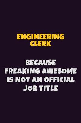 Book cover for Engineering Clerk, Because Freaking Awesome Is Not An Official Job Title