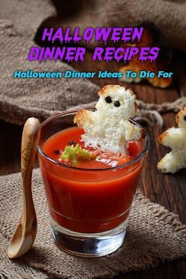 Book cover for Halloween Dinner Recipes