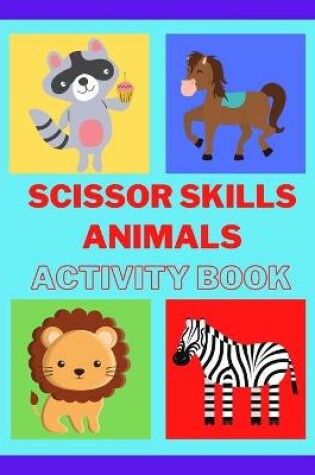 Cover of Scissors skills with Animals Activity Book