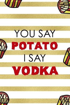 Book cover for You Say Potato I Say Vodka