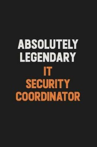 Cover of Absolutely Legendary IT Security Coordinator