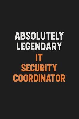 Book cover for Absolutely Legendary IT Security Coordinator