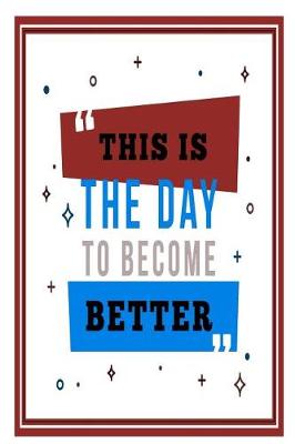 Book cover for This Is the Day to Become Better