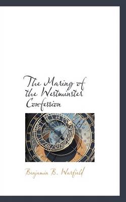 Book cover for The Maring of the Westminster Confession