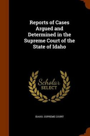 Cover of Reports of Cases Argued and Determined in the Supreme Court of the State of Idaho