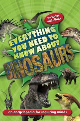 Cover of Everything You Need to Know About Dinosaurs
