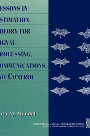 Cover of Lessons in Estimation Theory for Signal Processing, Communications, and Control