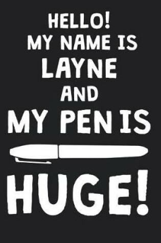 Cover of Hello! My Name Is LAYNE And My Pen Is Huge!