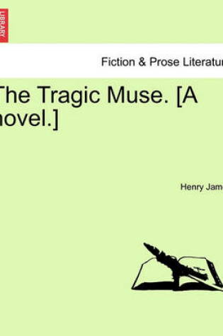 Cover of The Tragic Muse. [A Novel.] Vol. III.