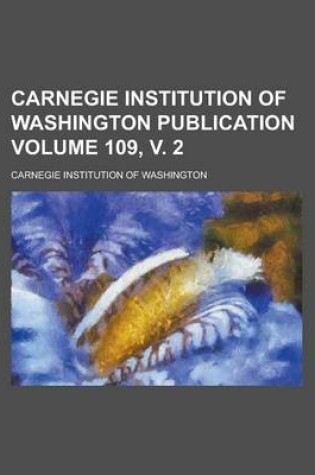 Cover of Carnegie Institution of Washington Publication Volume 109, V. 2