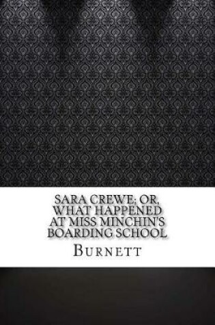 Cover of Sara Crewe; Or, What Happened at Miss Minchin's Boarding School