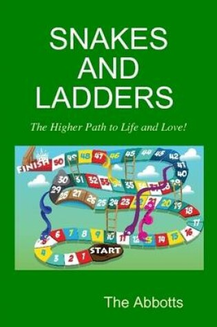 Cover of Snakes and Ladders - the Higher Path to Life and Love!