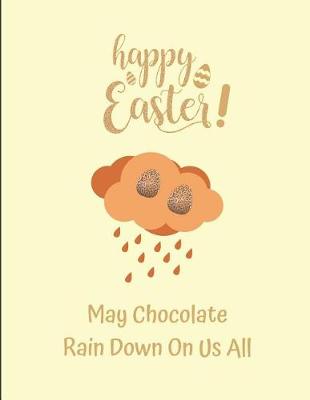 Book cover for Happy Easter! May Chocolate Rain Down on Us All