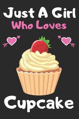 Book cover for Just a girl who loves cupcake