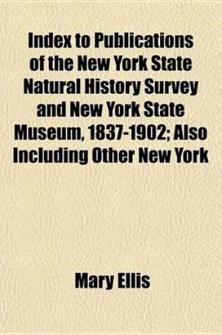 Cover of Index to Publications of the New York State Natural History Survey and New York State Museum, 1837-1902; Also Including Other New York