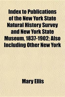 Book cover for Index to Publications of the New York State Natural History Survey and New York State Museum, 1837-1902; Also Including Other New York