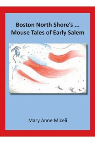 Cover of Boston North Shore's... Mouse Tales of Early Salem