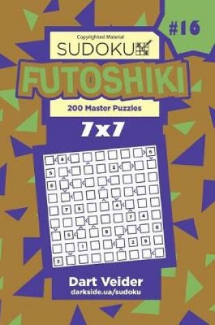 Cover of Sudoku Futoshiki - 200 Master Puzzles 7x7 (Volume 16)