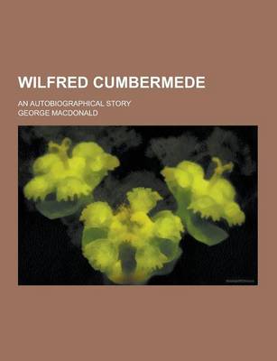 Book cover for Wilfred Cumbermede; An Autobiographical Story