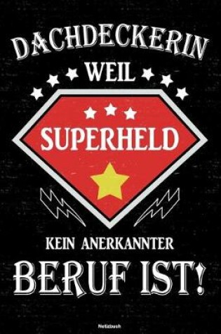 Cover of Dachdeckerin weil Superheld kein anerkannter Beruf ist! Notizbuch