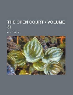 Book cover for The Open Court (Volume 31)