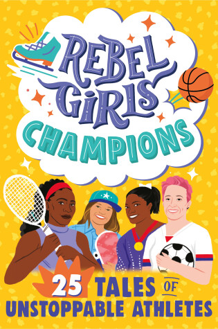 Cover of Rebel Girls Champions: 25 Tales of Unstoppable Athletes
