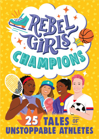 Book cover for Rebel Girls Champions: 25 Tales of Unstoppable Athletes