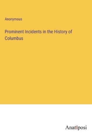 Cover of Prominent Incidents in the History of Columbus