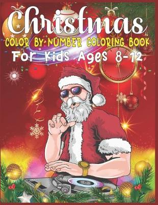 Book cover for Christmas Color By Number Coloring Book For Kids Ages 8-12