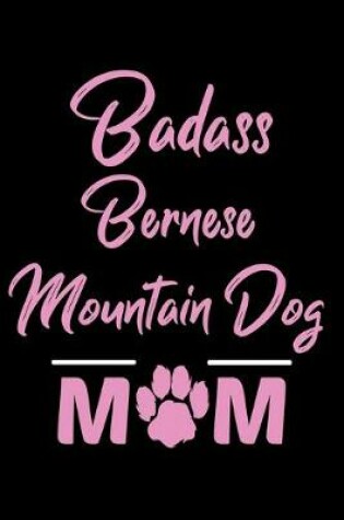 Cover of Badass Bernese Mountain Dog Mom