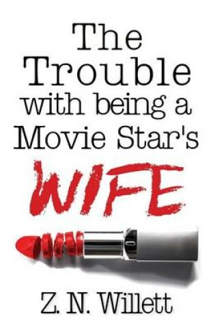 Cover of The Trouble with being a Movie Star's Wife