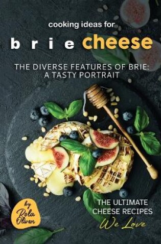 Cover of Cooking Ideas for Brie Cheese