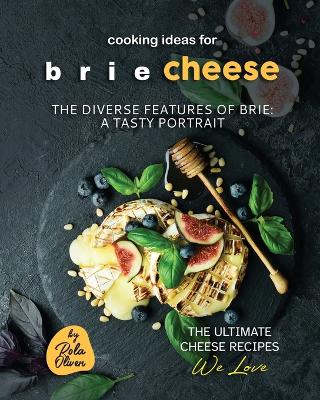 Book cover for Cooking Ideas for Brie Cheese