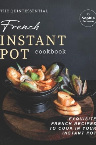Cover of The Quintessential French Instant Pot Cookbook