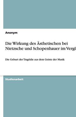 Book cover for Die Wirkung Des AEsthetischen Bei Nietzsche Und Schopenhauer Im Vergleich