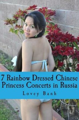 Cover of 7 Rainbow Dressed Chinese Princess Concerts in Russia