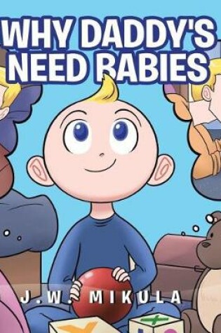 Cover of Why Daddy's Need Babies