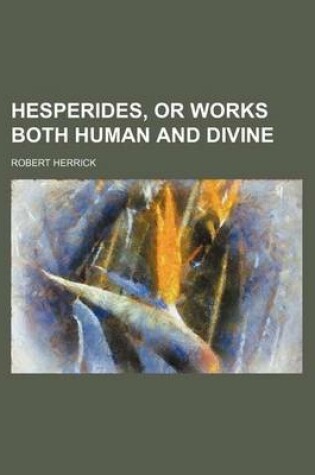 Cover of Hesperides, or Works Both Human and Divine