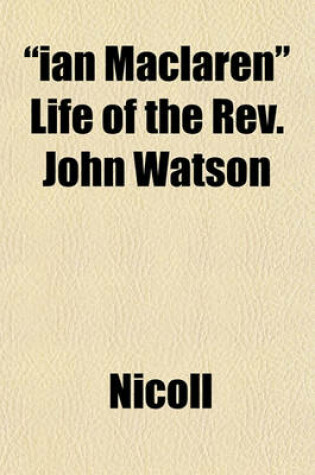 Cover of "Ian MacLaren" Life of the REV. John Watson