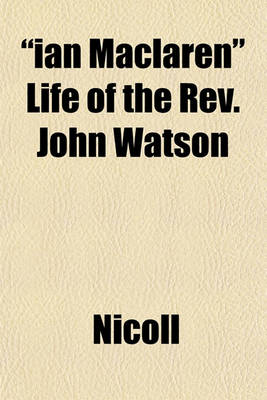 Book cover for "Ian MacLaren" Life of the REV. John Watson