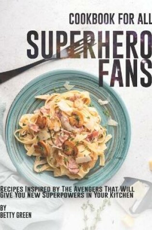 Cover of Cookbook for All Superhero Fans