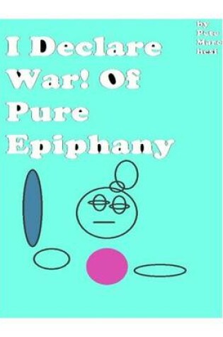 Cover of I Declare War! of Pure Epiphany