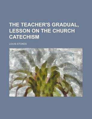 Book cover for The Teacher's Gradual, Lesson on the Church Catechism