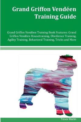 Book cover for Grand Griffon Vendeen Training Guide Grand Griffon Vendeen Training Book Features