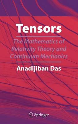 Book cover for Tensors: The Mathematics of Relativity Theory and Continuum Mechanics