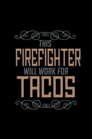 Cover of This firefighter will work for tacos