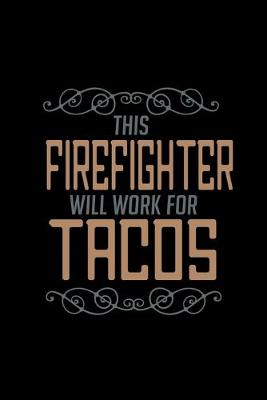 Book cover for This firefighter will work for tacos