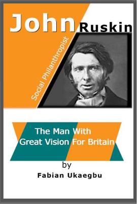 Book cover for John Ruskin: The Man with Great Vision for Britain